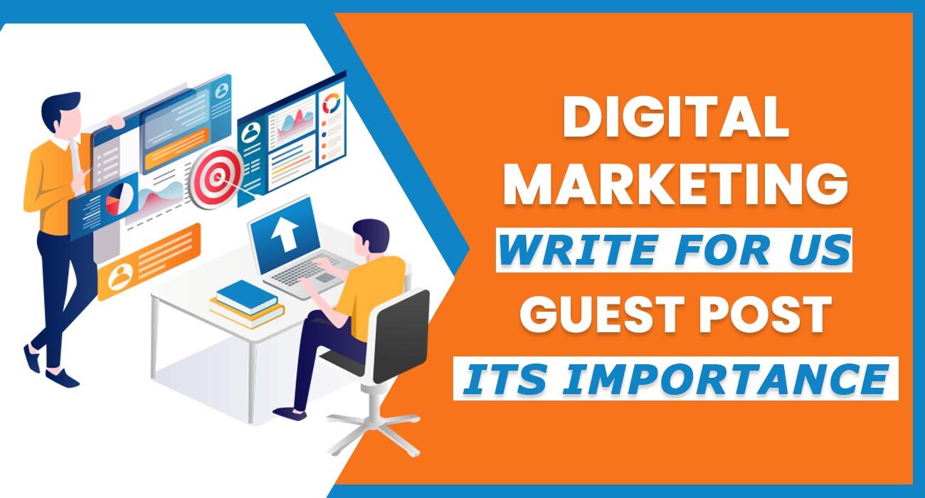 Digital Marketing | Write for Us | Guest Post - Its importance