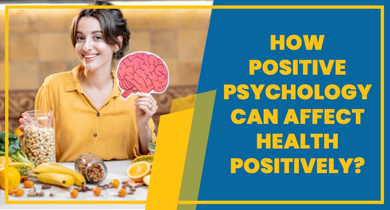 How-Positive-Psychology-can-affect-Health-positively.jpg