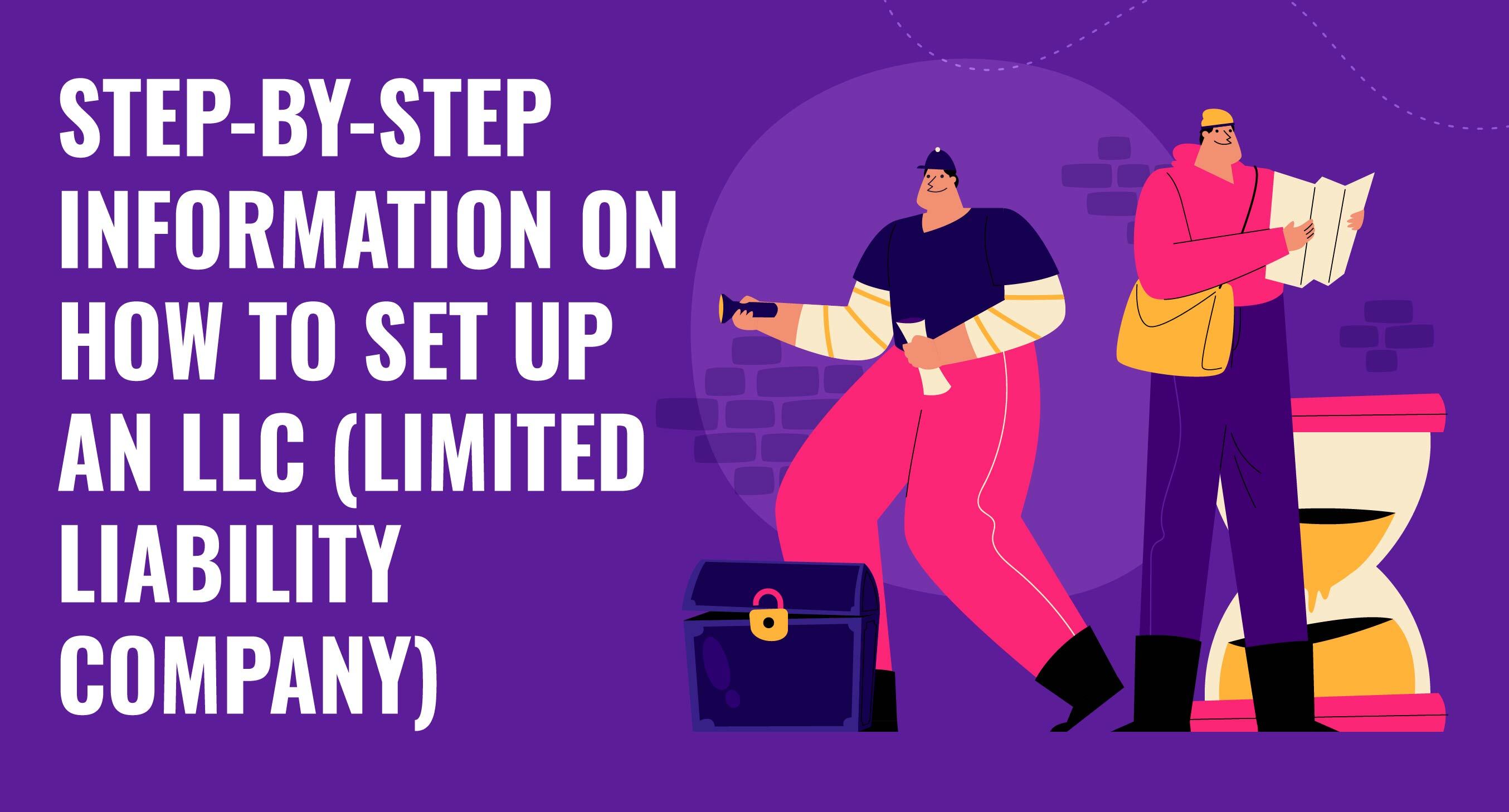 Step-by-Step Information on How to Set Up an LLC (Limited Liability Company)