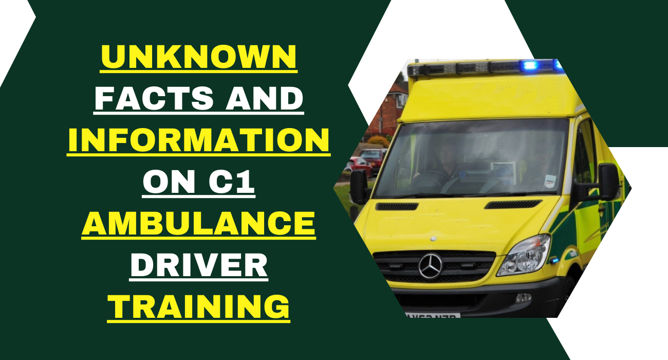 Unknown Facts and Information on C1 Ambulance Driver Training